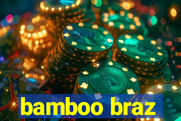 bamboo braz